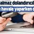 EFT ve havale yaparken dikkat! Akılalmaz dolandırıcılık! EFT ve havale yaparken dikkat! Akılalmaz dolandırıcılık!