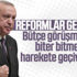 Reform paketleri bütçe görüşmelerinden sonra Meclis'e gelecek