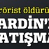 Nusaybin'de çatışma çıktı, 1 terörist öldürüldü Nusaybin'de çatışma çıktı, 1 terörist öldürüldü