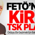 FETÖ'nün TSK Planı Ortaya Çıktı