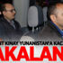 Bülent Kınay Yunanistan'a kaçarken yakalandı