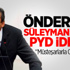 Önder'den Süleyman Şah ve PYD İddiası!