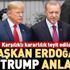 Son dakika: Başkan Erdoğan ve Trump anlaştı!