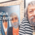 Sanat dünyası bir yıldızını kaybetti