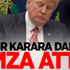 Trump'tan bir karara daha imza!