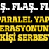 Paralel Yapı operasyonunda 2 kişi serbest bırakıldı! Paralel Yapı operasyonunda 2 kişi serbest bırakıldı!