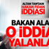 Bakan Ala'dan O İddiaya Yalanlama