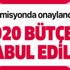 2020 Yılı Merkezi Yönetim Bütçe Kanun Teklifi kabul edidi