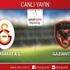 CANLI ANLATIM! Galatasaray - Gaziantep FK