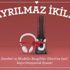 Desibel kulaklık ve Mix&Go, reklam filminde ayrılmaz ikiliyi canlandırıyor