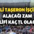 4D'li taşeron işçinin alacağı zam teklifi kaç TL olacak? 4D'li taşeron işçi yeni ödemeleri zam oranları belli oldu mu?