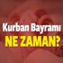 Kurban Bayramı ne zaman kutlanacak? 2017 Kurban Bayramı tatili kaç gün olacak?