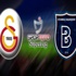 Galatasaray Başakşehir maçı ne zaman, tarih? (GS) G.Saray Başakşehir skor ne olur