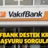 Vakıfbank temel ihtiyaç kredisi başvuru ekranı! Vakıfbank destek kredisi başvuru sorgula! Vakıfbank temel ihtiyaç kredisi başvuru ekranı! Vakıfbank destek kredisi başvuru sorgula!
