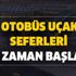 Gözler o tarihte! Otobüs uçak seferleri ne zaman başlayacak? Otobüs uçak seferleri başladı mı?