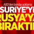 ABD'den bomba açıklama: Suriye’yi Rusya’ya bıraktık ABD'den bomba açıklama: Suriye’yi Rusya’ya bıraktık