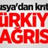 Rusya'dan kritik 'Türkiye' çağrısı!