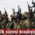 Askerlik süresi düşecek mi? 2018 Askerlik süresi kısalıyor mu? Askerlik 9 aya düşecek mi?