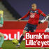 Burak Yılmaz'ın golü, Lille'i kurtarmaya yetmedi