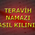 Teravih namazı nasıl kılınır? Teravih namazı nasıl kılınır?