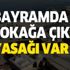 31 Temmuz, 1-2-3 Ağustos sokağa çıkma yasağı var mı? Bayramda sokağa çıkma yasağı olacak mı? 31 Temmuz, 1-2-3 Ağustos sokağa çıkma yasağı var mı? Bayramda sokağa çıkma yasağı olacak mı?