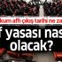 Mahkum affı çıkış tarihi ne zaman? Af yasası en son durum nedir?