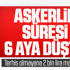 Askerlik 6 aya düştü Askerlik 6 aya düştü