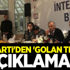 AK Parti'den 'Golan Tepesi' açıklaması AK Parti'den 'Golan Tepesi' açıklaması