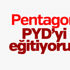 Pentagon, PYD'yi eğittiğini açıkladı