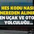 HES kodu ile tren, otobüs ve uçak yolculuğu nasıl yapılır? HES kodu alma ekranı! HES kodu değişir mi?