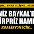 Deniz Baykal'dan sürpriz hamle! Deniz Baykal'dan sürpriz hamle!