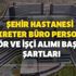 Şehir Hastanesi iş başvuru ekranı! Şehir hastanesi sekreter-büro personeli, şoför ve işçi alımı başvuru şartları!
