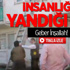 İnsanlığın Yandığı An: Geber İnşallah! İnsanlığın Yandığı An: Geber İnşallah!