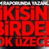 BM raporunda Türkiye vurgusu!