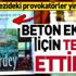 Gezideki provokatörler yine sahnede | Beton Ekrem için tehdit ettiler