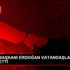 CUMHURBAŞKANI ERDOĞAN VATANDAŞLARLA SOHBET ETTİ