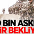 80 bin asker emir bekliyor 80 bin asker emir bekliyor