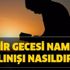 Kadir Gecesi namazı saat kaçta? Kadir Gecesi namazı nasıl kılınır?