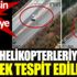 ﻿Magandalar polis helikopterleriyle tek tek tespit edildi