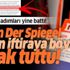 Alman Der Spiegel çirkin iftiraya çanak tuttu!