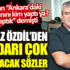 ﻿Yılmaz Özdil'den iktidarı çok kızdıracak sözler