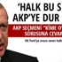 "Halk bu seçimde AKP’ye ’dur’ diyecek, Erdoğan aklını başına almalı"