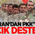İran'dan PKK'ya açık destek!