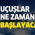 Uçuşlar ne zaman serbest olacak? İç ve dış hat uçuşları ne zaman başlayacak? O tarih bekleniyor!