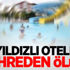 5 yıldızlı otelde kahreden ölüm!