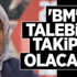 'BM'nin talebinin takipçisi olacağız' 'BM'nin talebinin takipçisi olacağız'