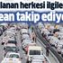 Araç kullanan herkesi ilgilendiriyor! Anbean takip ediyorlar