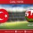 CANLI ANLATIM! EURO 2020 A Grubu: Türkiye - Galler