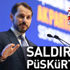 Bakan Berat Albayrak: Saldırılar püskürtüldü