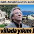 Can Dündar'ın kaçak villasında yıkım başladı